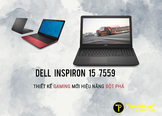 Dell Inspiron 15 7559 - Thiết kế gaming mới hiệu năng đột phá