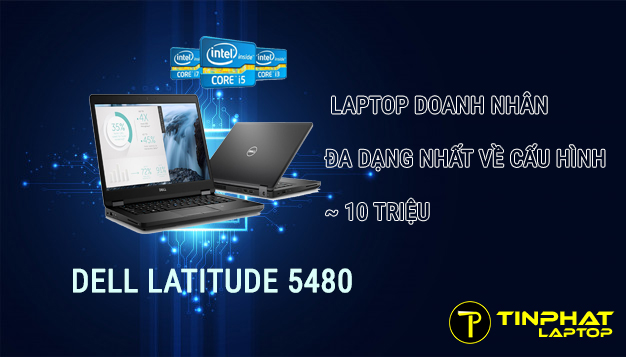 Đánh giá Dell e5480 - Laptop doanh nhân đa dạng nhất về cấu hình trong tầm giá 10 triệu