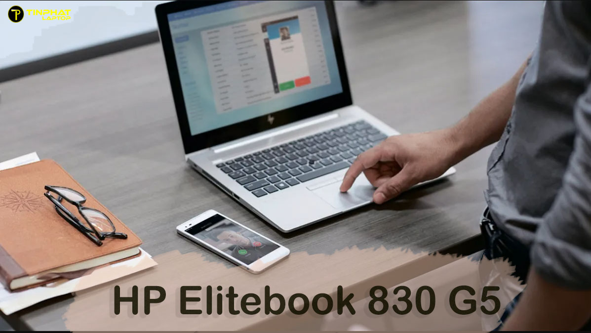 Đánh giá Laptop HP EliteBook 830 G5 – Giải pháp hiệu năng cho giới trẻ năng động