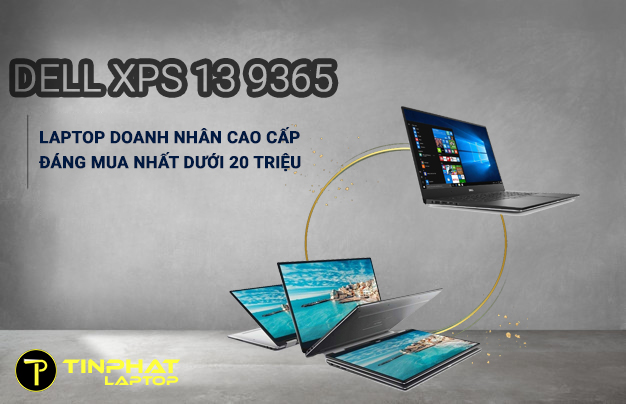 Đánh giá Dell XPS 13 9365 - Laptop doanh nhân cao cấp đáng mua nhất dưới 20 triệu