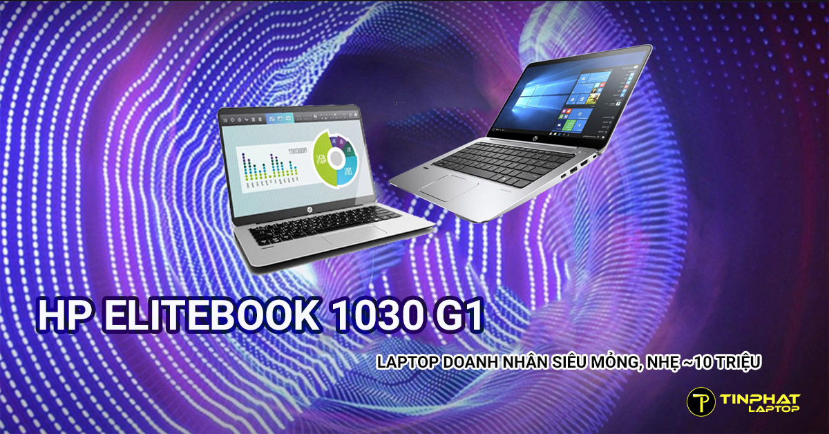 Laptop HP EliteBook 1030 G1 doanh nhân siêu mỏng nhẹ tầm giá 10 triệu
