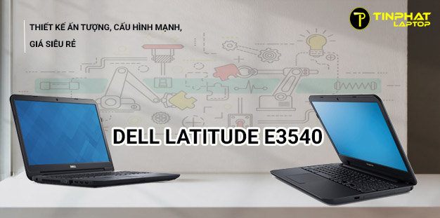 Dell Latitude E3540 thiết kế ấn tượng, cấu hình mạnh, giá siêu rẻ