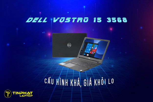 Laptop Dell Vostro 15 3568 - Cấu hình khá, giá khỏi lo