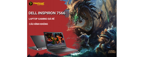 Dell Inspiron 7566 - Laptop Gaming chinh phục game chiến, p - Tin tức