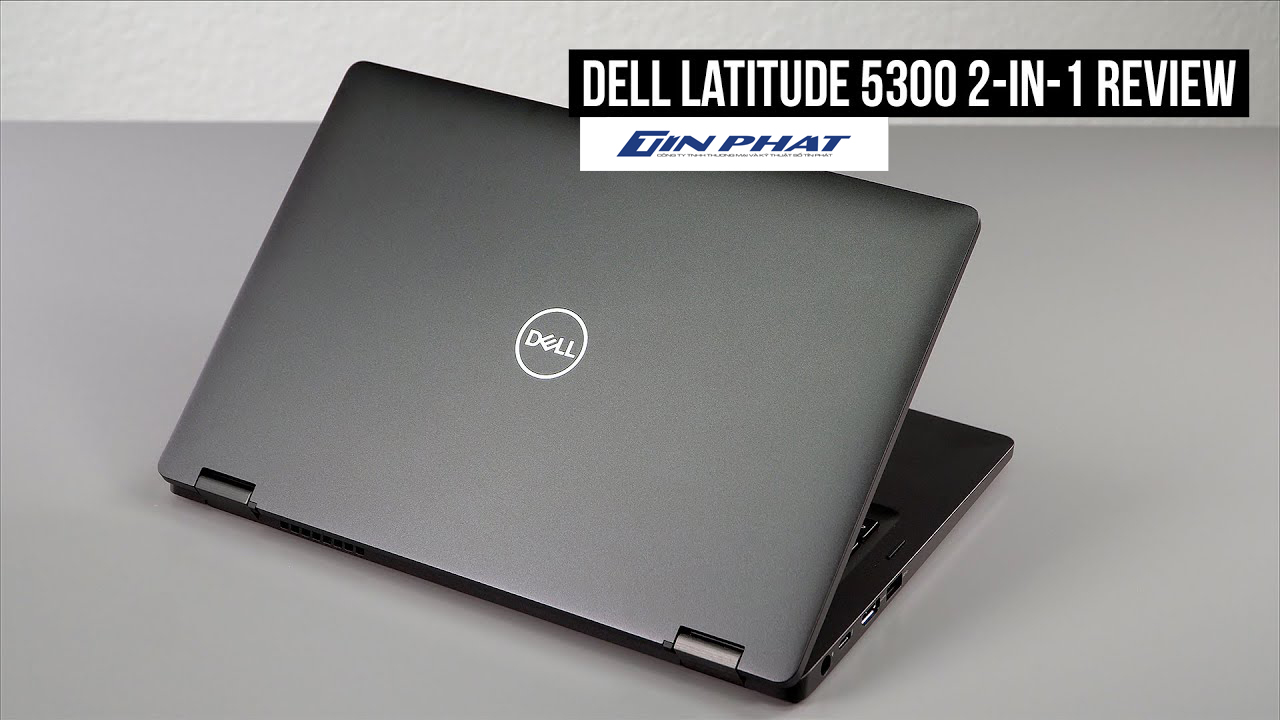 Đánh giá Laptop Dell Latitude E 5300 tối ưu hiệu suất công việc
