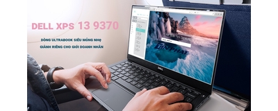 Đánh giá laptop Dell XPS 13 9370 – Thiết kế ấn tượng, màn hình lớn sống động