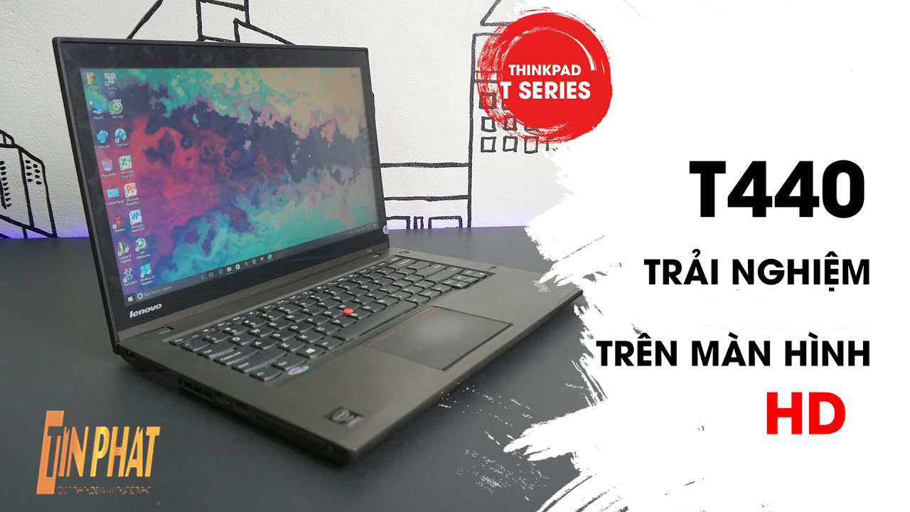 Đánh giá Laptop Lenovo ThinkPad T440 bền bỉ xử lý nhanh mọi yêu cầu văn phòng